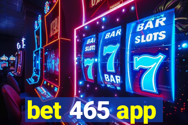 bet 465 app